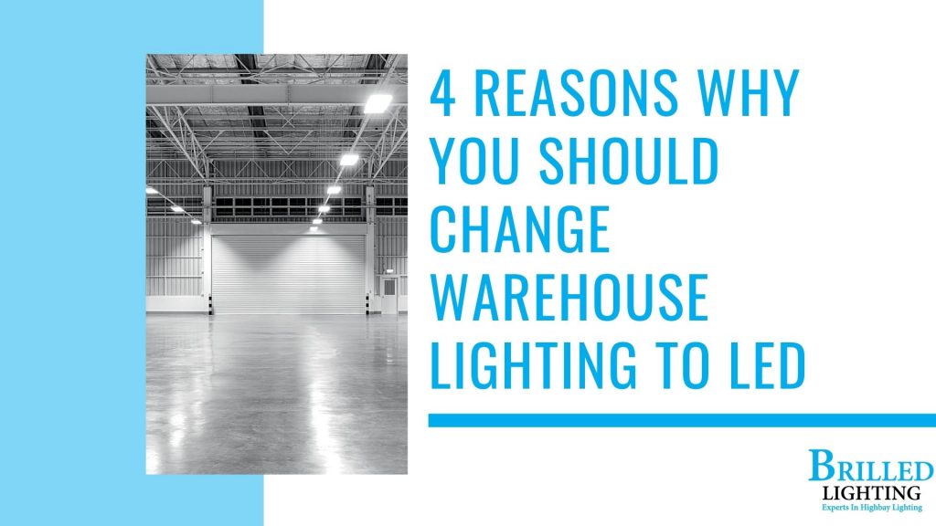 Industrial LED Lighting Installation Company - 4 Reasons Why You Should Change Warehouse Lighting to LED