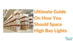 High Bay LED Lights Price (Best) - Ultimate Guide On Spacing